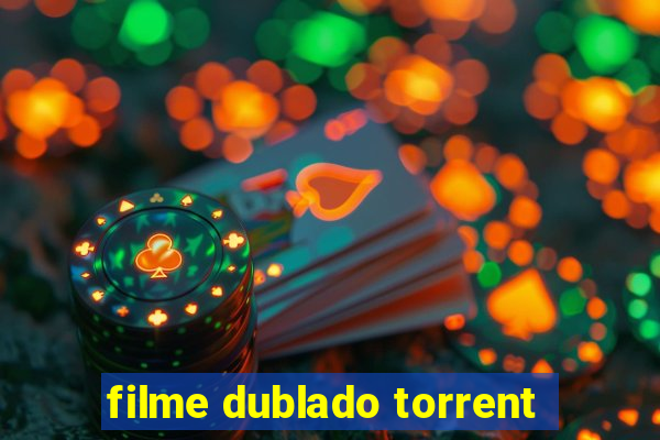 filme dublado torrent